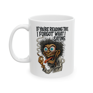 11oz I Forgot What I Saying – Forgetful Maniac Mug